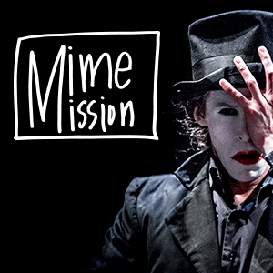 Mime Mission